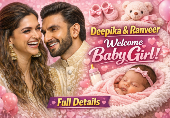 Deepika Padukone and Ranveer Singh Welcome Baby Girl Full Details