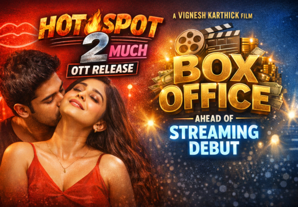 Hot Spot 2 Much OTT Release Vignesh Karthick Film Box Office Ahead of Streaming Debut