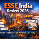 ESSE India Review 2026: Real Client Feedback, Google Reviews & Case Study