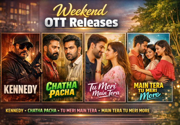 Weekend OTT Releases Kennedy Chatha Pacha Tu Meri Main Tera Main Tera Tu Meri More