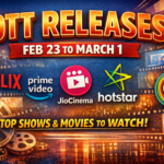OTT Releases Feb 23 to March 1 on Netflix Prime Video JioHotstar ZEE5