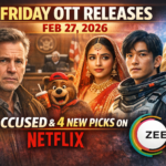 Friday OTT Releases Feb 27 2026 Accused and 4 New Picks on Netflix ZEE5