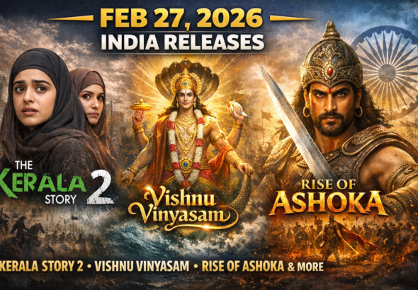 Feb 27 2026 India Releases Kerala Story 2 Vishnu Vinyasam Rise Of Ashoka More