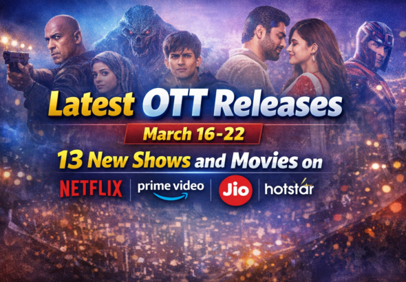 Latest OTT Releases March 16-22 13 New Shows and Movies on Netflix Prime Video JioHotstar