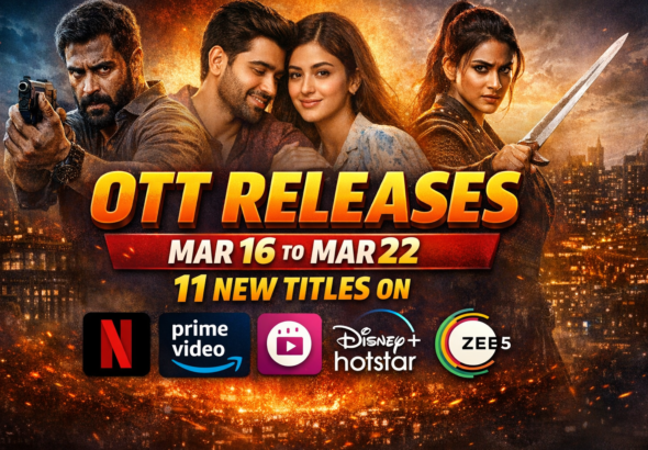 OTT Releases Mar 16 to Mar 22 11 New Titles on Netflix Prime JioHotstar ZEE5
