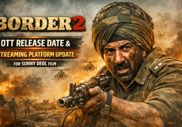 Border 2 OTT Release Date and Streaming Platform Update for Sunny Deol Film