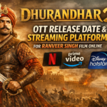 Dhurandhar 2 OTT Release Date and Streaming Platform for Ranveer Singh Film Online