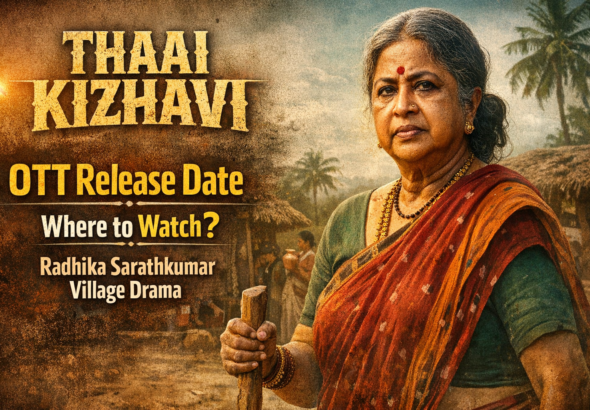 Thaai Kizhavi OTT Release Date Where to Watch Radhika Sarathkumar Village Drama