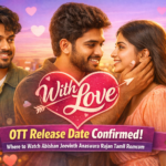 With Love OTT Release Date Confirmed Where to Watch Abishan Jeevinth Anaswara Rajan Tamil Romcom