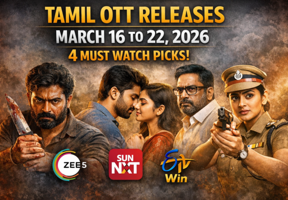 Tamil OTT Releases March 16 to 22 2026 4 Must Watch Picks ZEE5 Sun NXT ETV Win