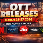 OTT Releases March 25-27 2026 New Netflix Prime Video JioHotstar Movies Shows
