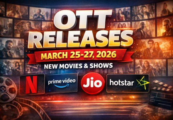 OTT Releases March 25-27 2026 New Netflix Prime Video JioHotstar Movies Shows