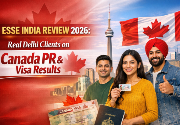 Esse India Review 2026: Real Delhi Clients on Canada PR & Visa Results