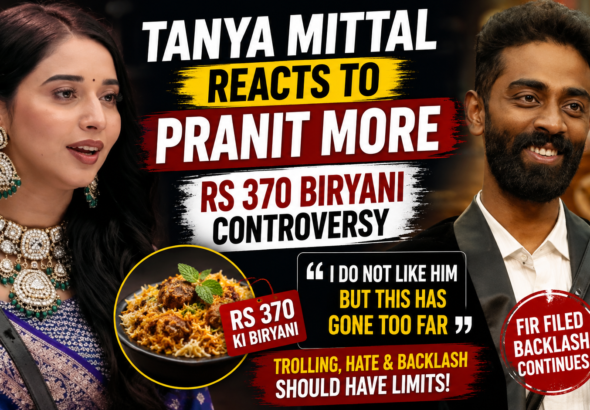 Tanya Mittal Reacts to Pranit More's Rs 370 Biryani Controversy: “I Do Not Like Him, But This Has Gone Too Far”