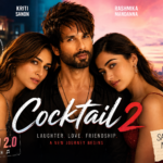 9 Exciting Reasons Why Cocktail 2 Could Be Bollywood’s Biggest Romantic Drama Of 2026